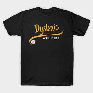 Dyslexic and Proud T-Shirt